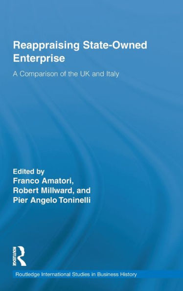 Reappraising State-Owned Enterprise: A Comparison of the UK and Italy / Edition 1