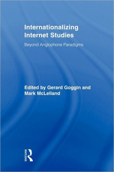 Internationalizing Internet Studies: Beyond Anglophone Paradigms / Edition 1