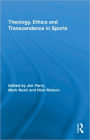 Theology, Ethics and Transcendence in Sports / Edition 1