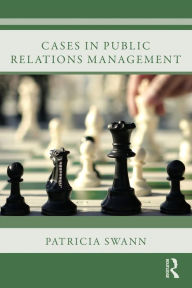 Title: Cases in Public Relations Management / Edition 1, Author: Patricia Swann