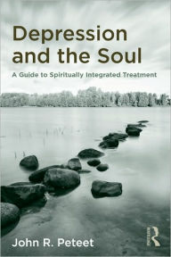 Title: Depression and the Soul: A Guide to Spiritually Integrated Treatment, Author: John R. Peteet