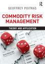 Commodity Risk Management: Theory and Application / Edition 1