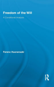 Title: Freedom of the Will: A Conditional Analysis, Author: Ferenc Huoranszki