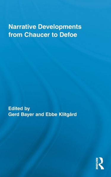 Narrative Developments from Chaucer to Defoe / Edition 1