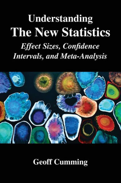 Understanding The New Statistics: Effect Sizes, Confidence Intervals, and Meta-Analysis / Edition 1