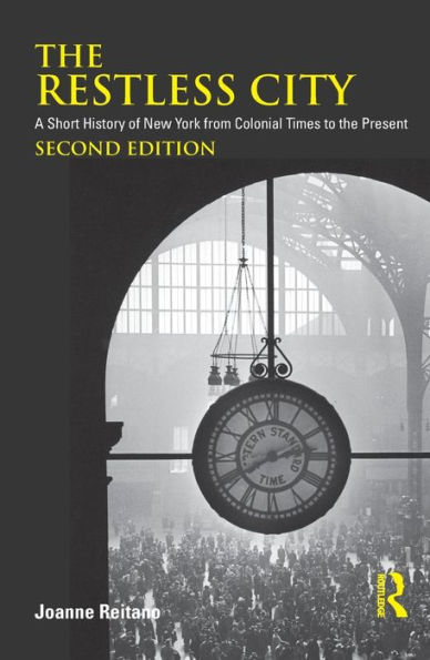 The Restless City: A Short History of New York from Colonial Times to the Present / Edition 2