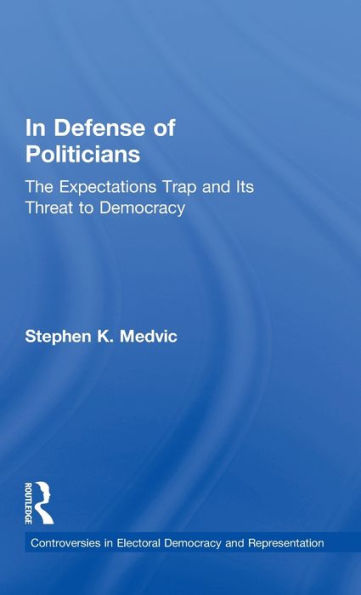 Defense of Politicians: The Expectations Trap and Its Threat to Democracy