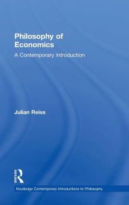 Title: Philosophy of Economics: A Contemporary Introduction, Author: Julian Reiss