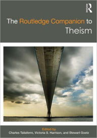 Title: The Routledge Companion to Theism / Edition 1, Author: Charles Taliaferro