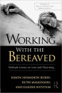 Working With the Bereaved: Multiple Lenses on Loss and Mourning / Edition 1