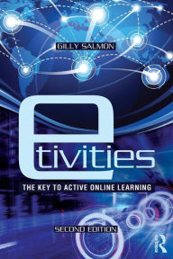 Title: E-tivities: The Key to Active Online Learning / Edition 2, Author: Gilly Salmon