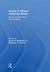 Title: Issues in African American Music: Power, Gender, Race, Representation / Edition 1, Author: Portia Maultsby