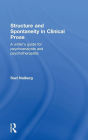 Structure and Spontaneity in Clinical Prose: A writer's guide for psychoanalysts and psychotherapists / Edition 1