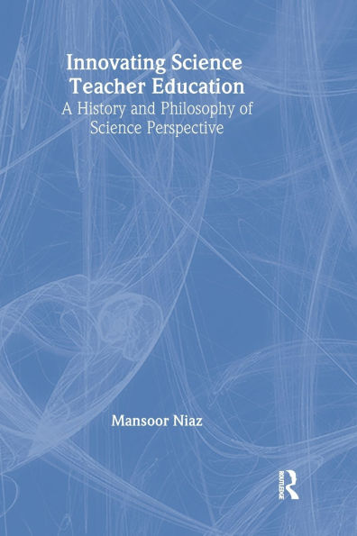 Innovating Science Teacher Education: A History and Philosophy of Science Perspective / Edition 1