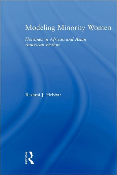 Modeling Minority Women: Heroines in African and Asian American Fiction