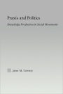 Praxis and Politics: Knowledge Production in Social Movements