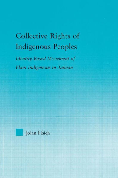 Collective Rights of Indigenous Peoples: Identity-Based Movement of Plain Indigenous in Taiwan