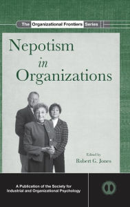 Title: Nepotism in Organizations, Author: Robert G. Jones