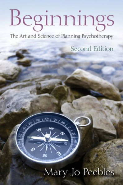 Beginnings, Second Edition: The Art and Science of Planning Psychotherapy / Edition 2