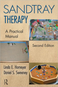 Title: Sandtray Therapy: A Practical Manual, Second Edition / Edition 2, Author: Linda E. Homeyer