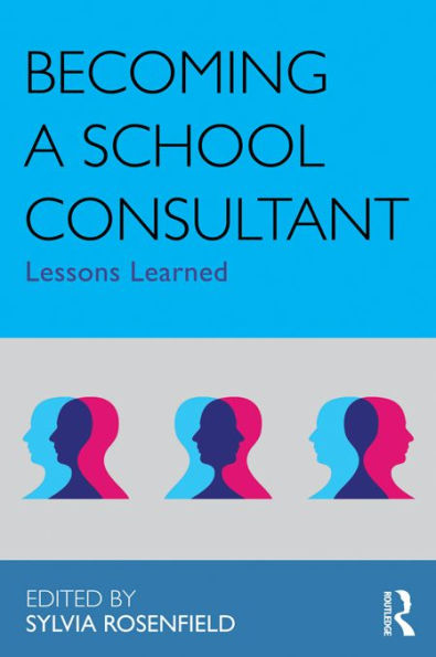 Becoming a School Consultant: Lessons Learned / Edition 1