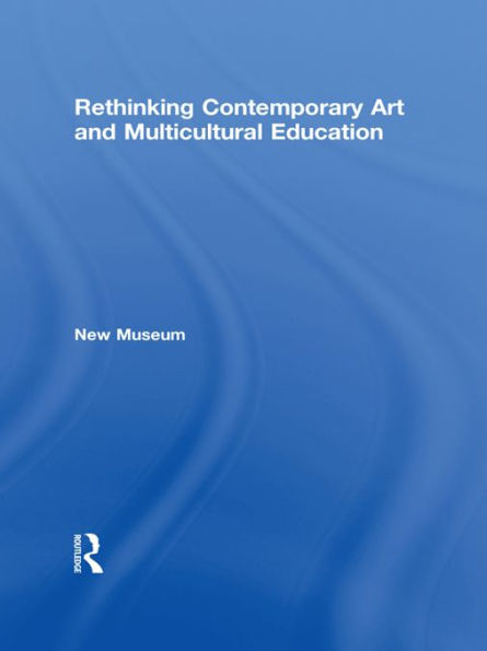 Rethinking Contemporary Art and Multicultural Education / Edition 2