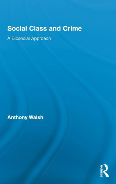 Social Class and Crime: A Biosocial Approach / Edition 1