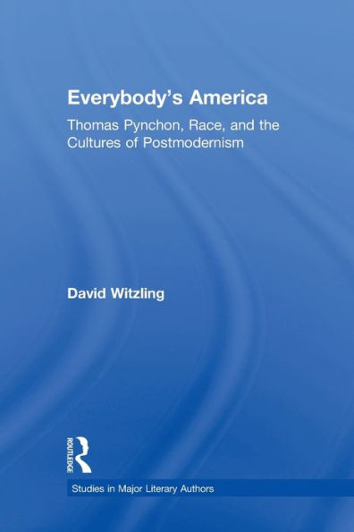 Everybody's America: Thomas Pynchon, Race, and the Cultures of Postmodernism