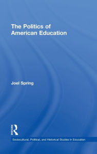 Title: The Politics of American Education / Edition 1, Author: Joel Spring