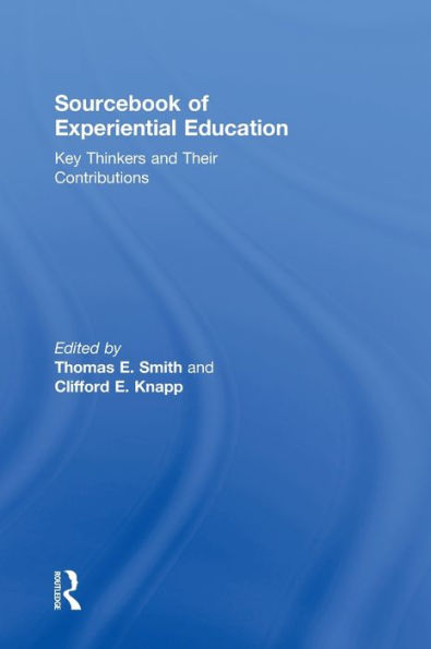 Sourcebook of Experiential Education: Key Thinkers and Their Contributions / Edition 1