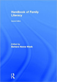 Title: Handbook of Family Literacy / Edition 2, Author: Barbara H. Wasik