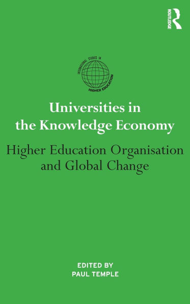 Universities in the Knowledge Economy: Higher education organisation and global change