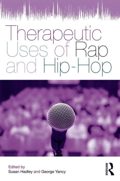 Therapeutic Uses of Rap and Hip-Hop / Edition 1