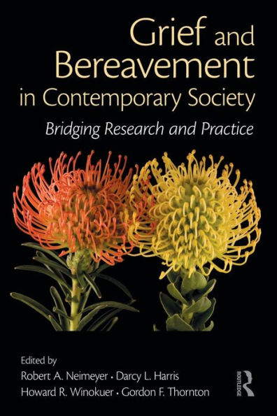 Grief and Bereavement in Contemporary Society: Bridging Research and Practice / Edition 1