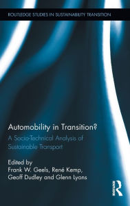 Title: Automobility in Transition?: A Socio-Technical Analysis of Sustainable Transport, Author: Frank W. Geels