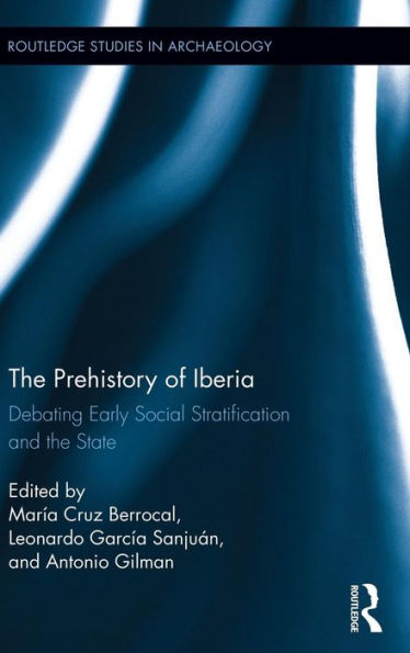 the Prehistory of Iberia: Debating Early Social Stratification and State