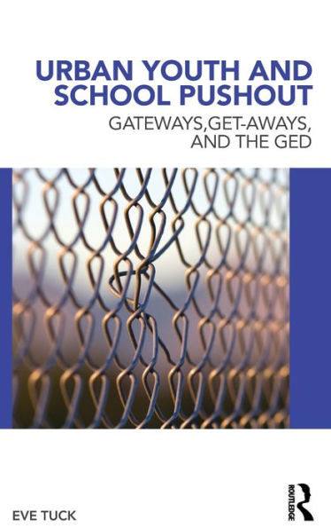 Urban Youth and School Pushout: Gateways, Get-aways, and the GED