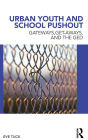 Urban Youth and School Pushout: Gateways, Get-aways, and the GED