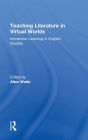 Teaching Literature in Virtual Worlds: Immersive Learning in English Studies