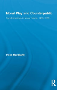 Title: Moral Play and Counterpublic / Edition 1, Author: Ineke Murakami