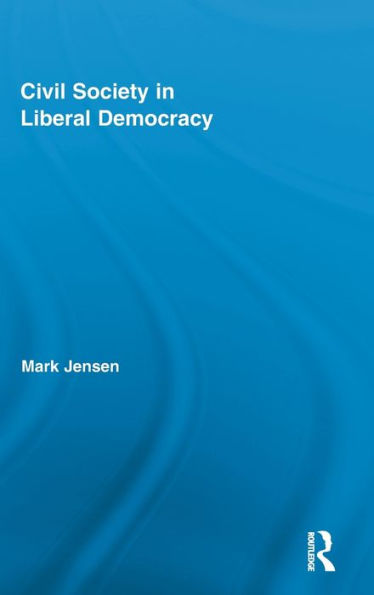 Civil Society in Liberal Democracy / Edition 1