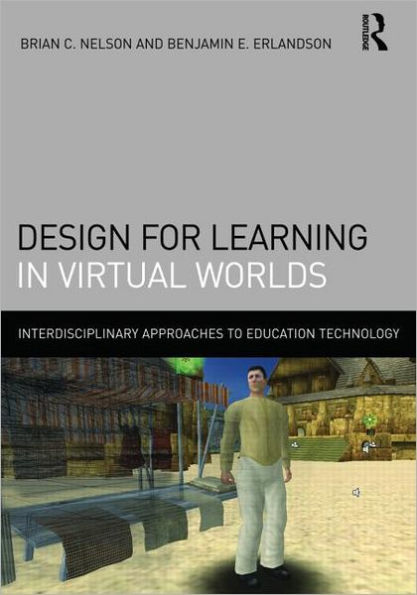 Design for Learning in Virtual Worlds / Edition 1