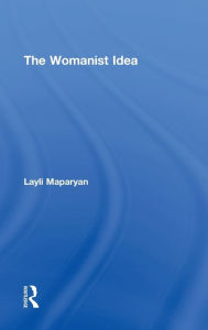 Title: The Womanist Idea, Author: Layli Maparyan