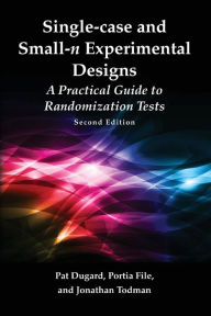 Title: Single-case and Small-n Experimental Designs: A Practical Guide To Randomization Tests, Second Edition / Edition 2, Author: Pat Dugard