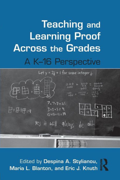 Teaching and Learning Proof Across the Grades: A K-16 Perspective / Edition 1