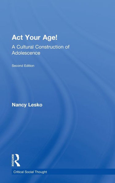 Act Your Age!: A Cultural Construction of Adolescence