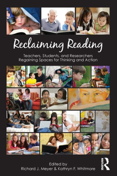 Reclaiming Reading: Teachers, Students, and Researchers Regaining Spaces for Thinking and Action / Edition 1