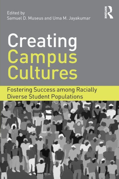 Creating Campus Cultures: Fostering Success among Racially Diverse Student Populations / Edition 1