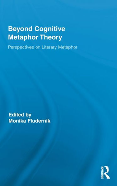 Beyond Cognitive Metaphor Theory: Perspectives on Literary Metaphor