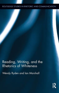 Title: Reading, Writing, and the Rhetorics of Whiteness, Author: Wendy Ryden